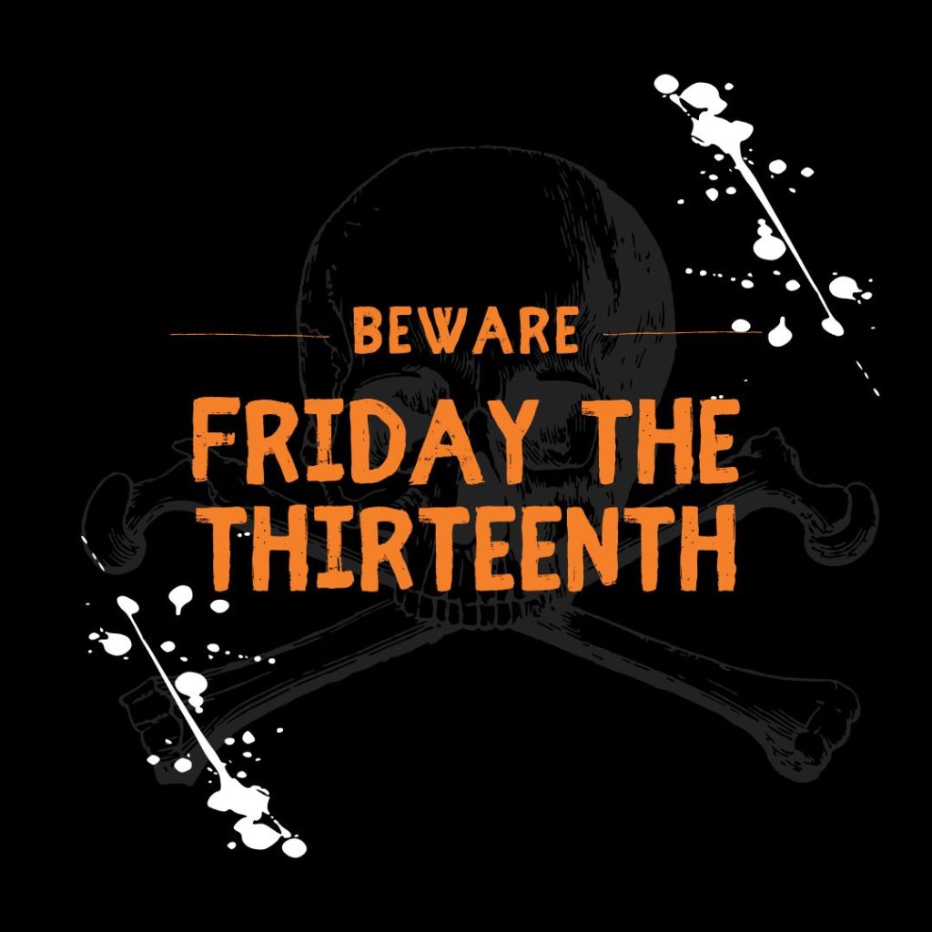 Beware friday the thirteent