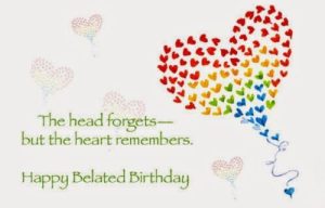 Creative happy belated birthday wishes ideas Creative happy belated birthday wishes ideas