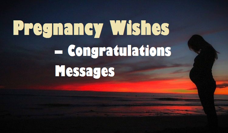 Pregnancy Wishes – Congratulations Messages 