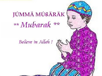 jumma mubarak believe in Allah
