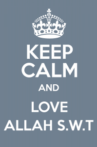 KEEP CALM AND LOVE ALLAH S.W.T