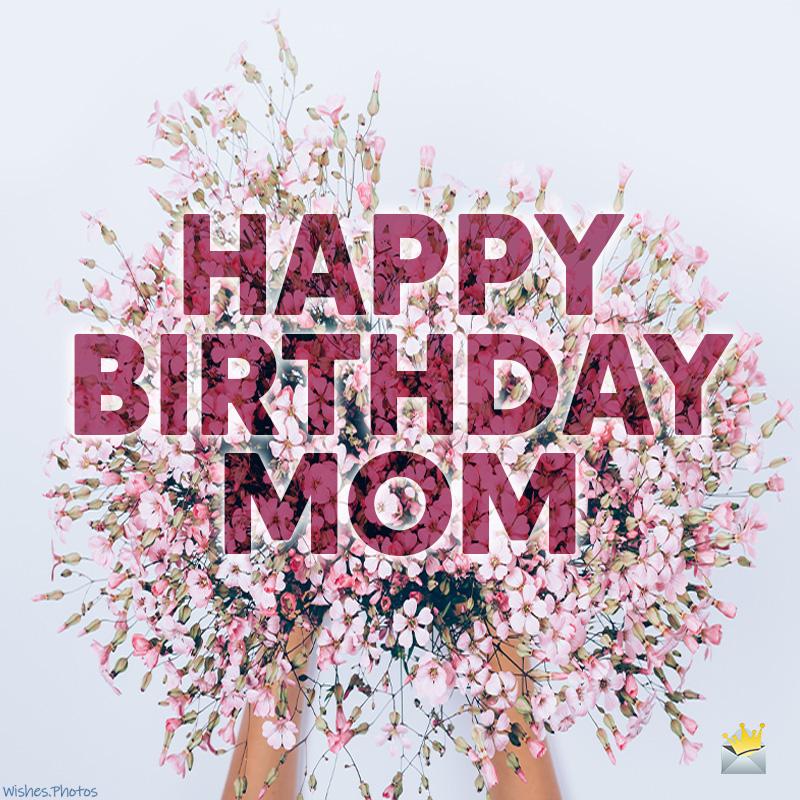 Happy Birthday Mom All Kinds Of Wishes Image For Your Mom