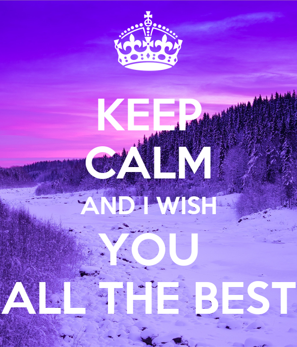 KEEP CALM AND I WISH YOU ALL THE BEST Poster
