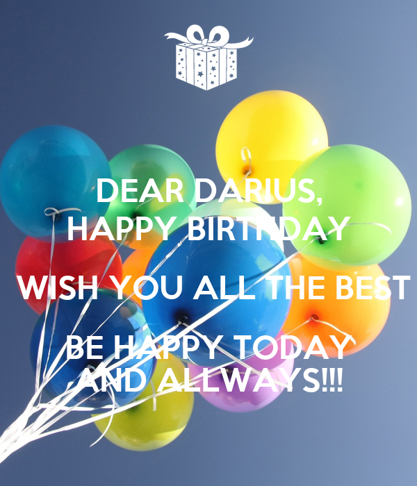 Dear Darius Happy Birthday Wish You All The Best Be Happy Today And Allways