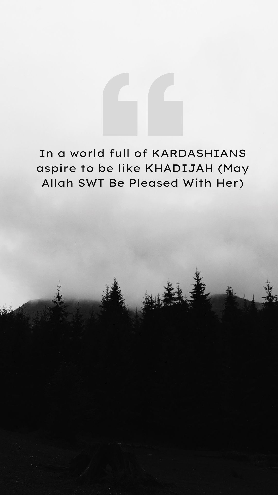 In a world full of KARDASHIANS aspire to be like KHADIJAH (May Allah SWT Be Pleased With Her)