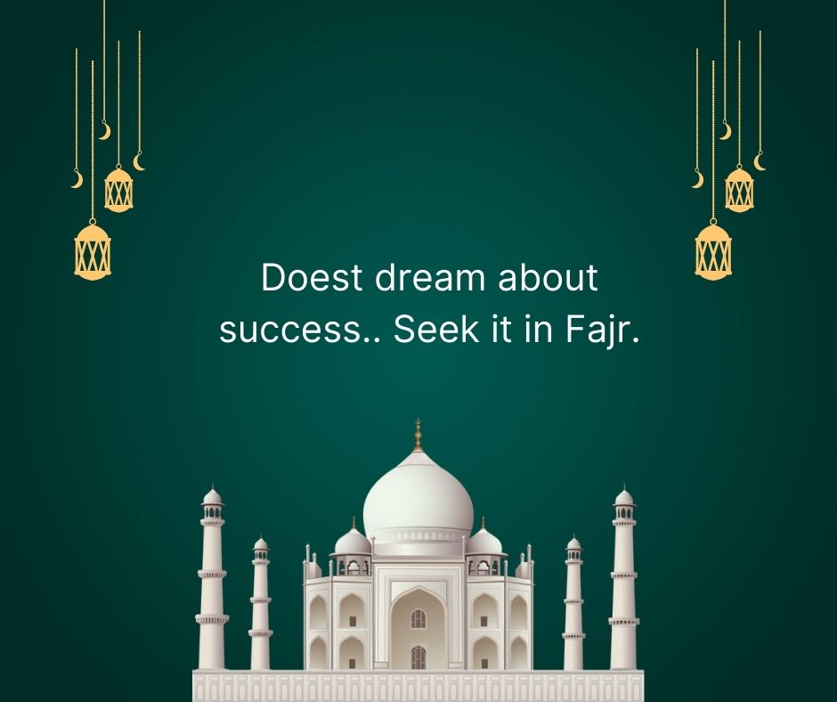 doest dream about success seek it in fajr