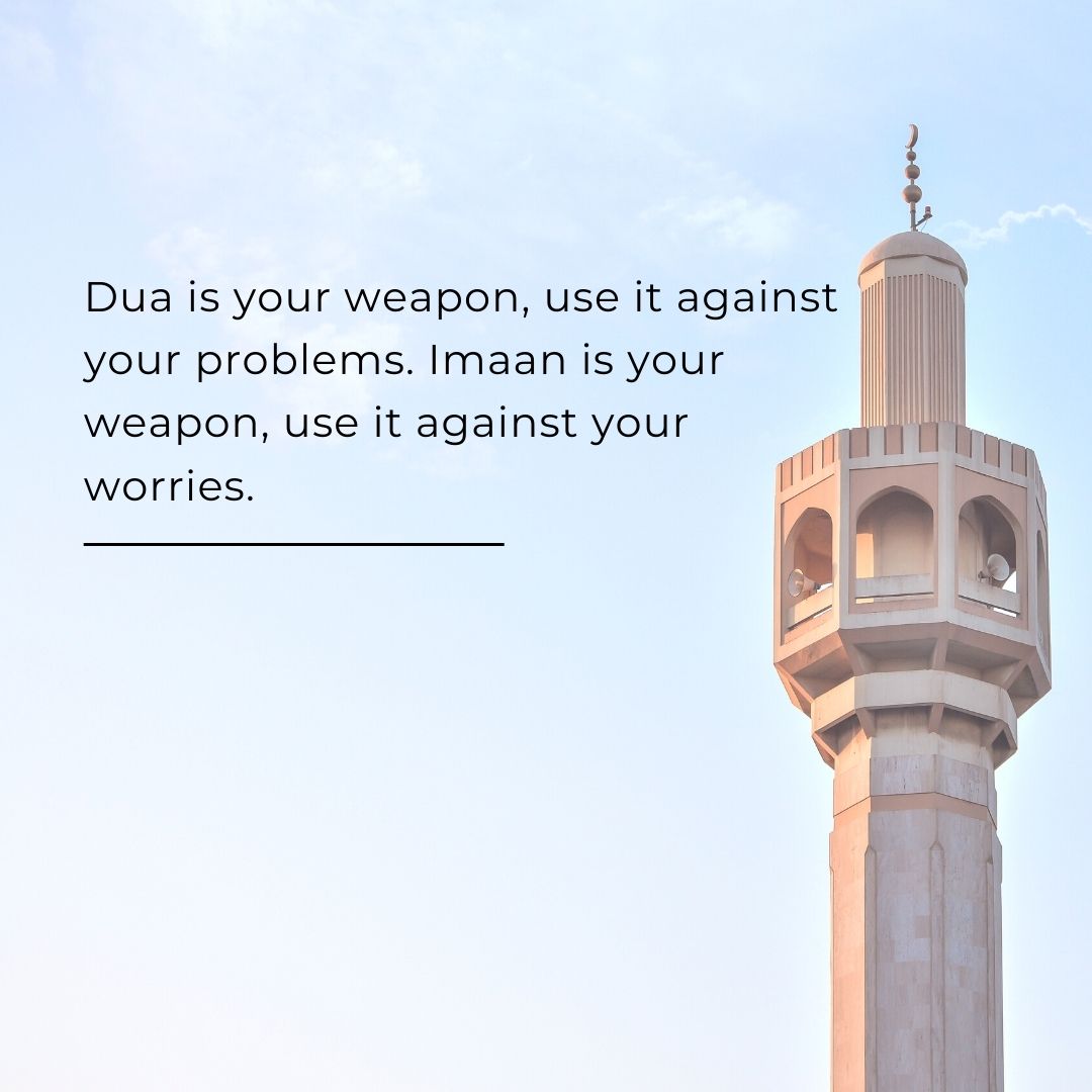 dua is your weapon, use it against your problems imaan is your weapon, use it against your worries