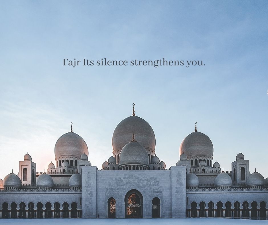 fajr its silence strengthens you