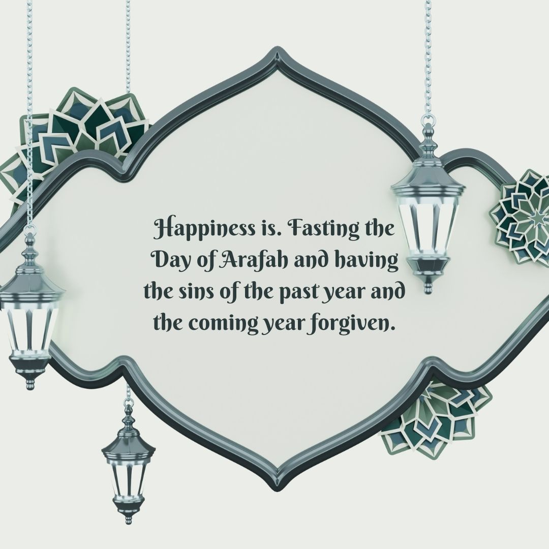 happiness is fasting the day of arafah and having the sins of the past year and the coming year forgiven