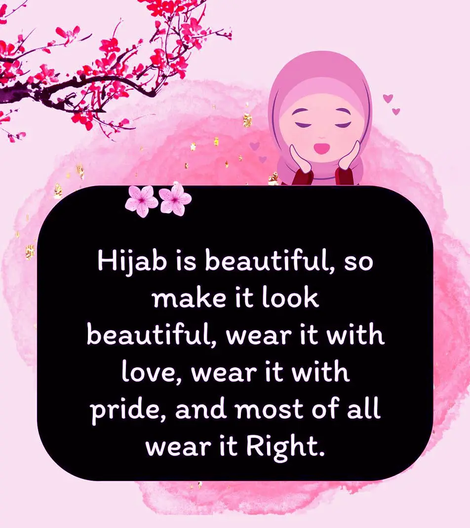 Hijab is beautiful, so make it look beautiful, wear it with love, wear it with pride, and most of all wear it right