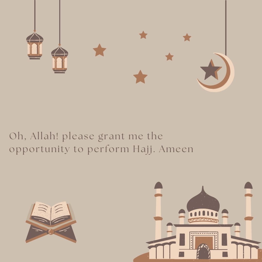 oh, allah! please grant me the opportunity to perform hajj ameen