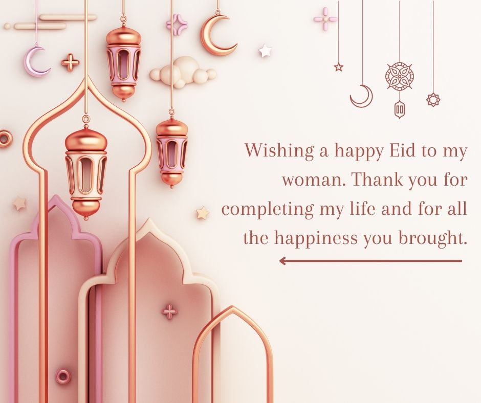 wishing a happy eid to my woman thank you for completing my life and for all the happiness you brought