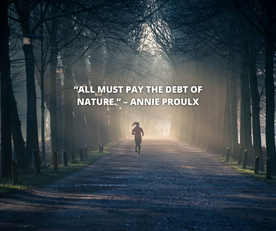 “all must pay the debt of nature ” – annie proulx