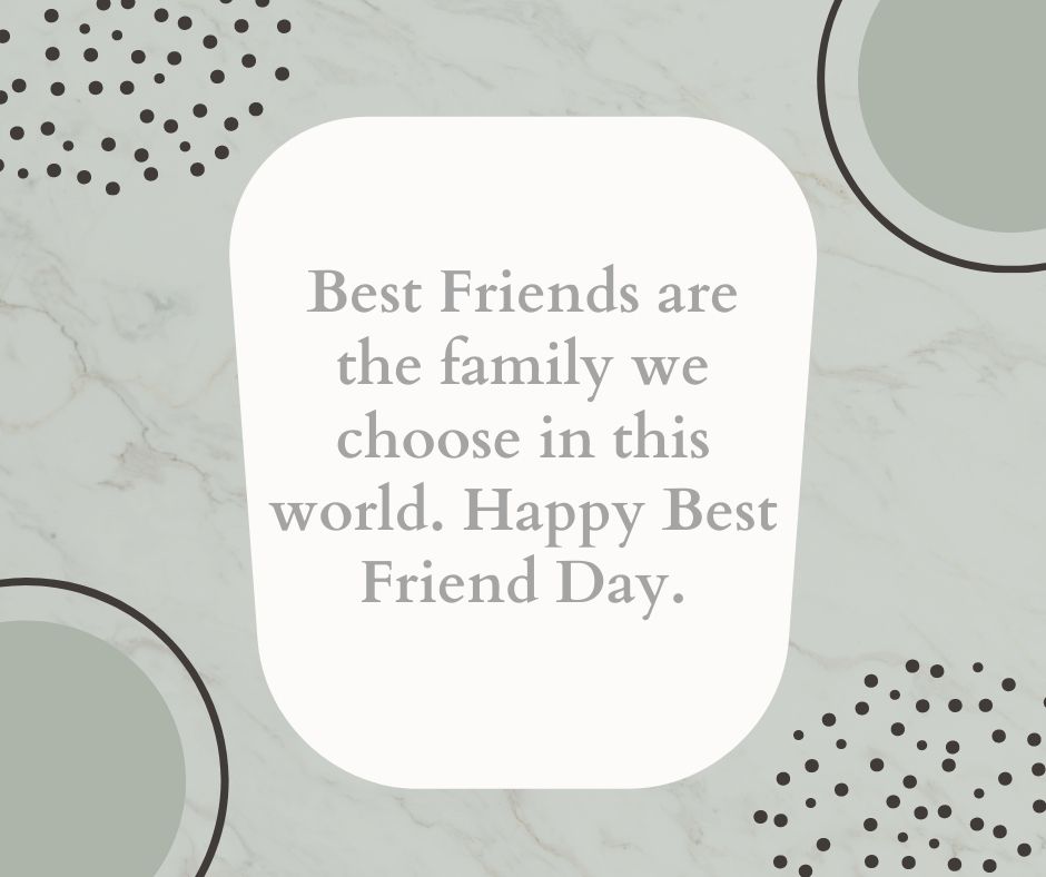 best friends are the family we choose in this world happy best friend day