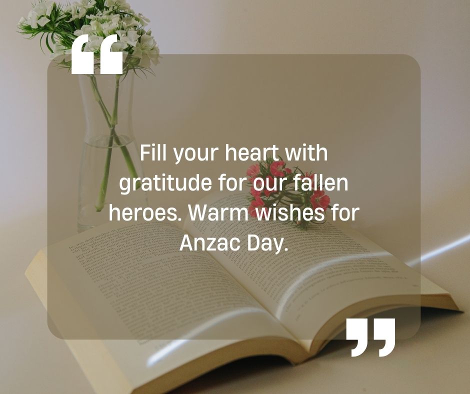 fill your heart with gratitude for our fallen heroes warm wishes for anzac day