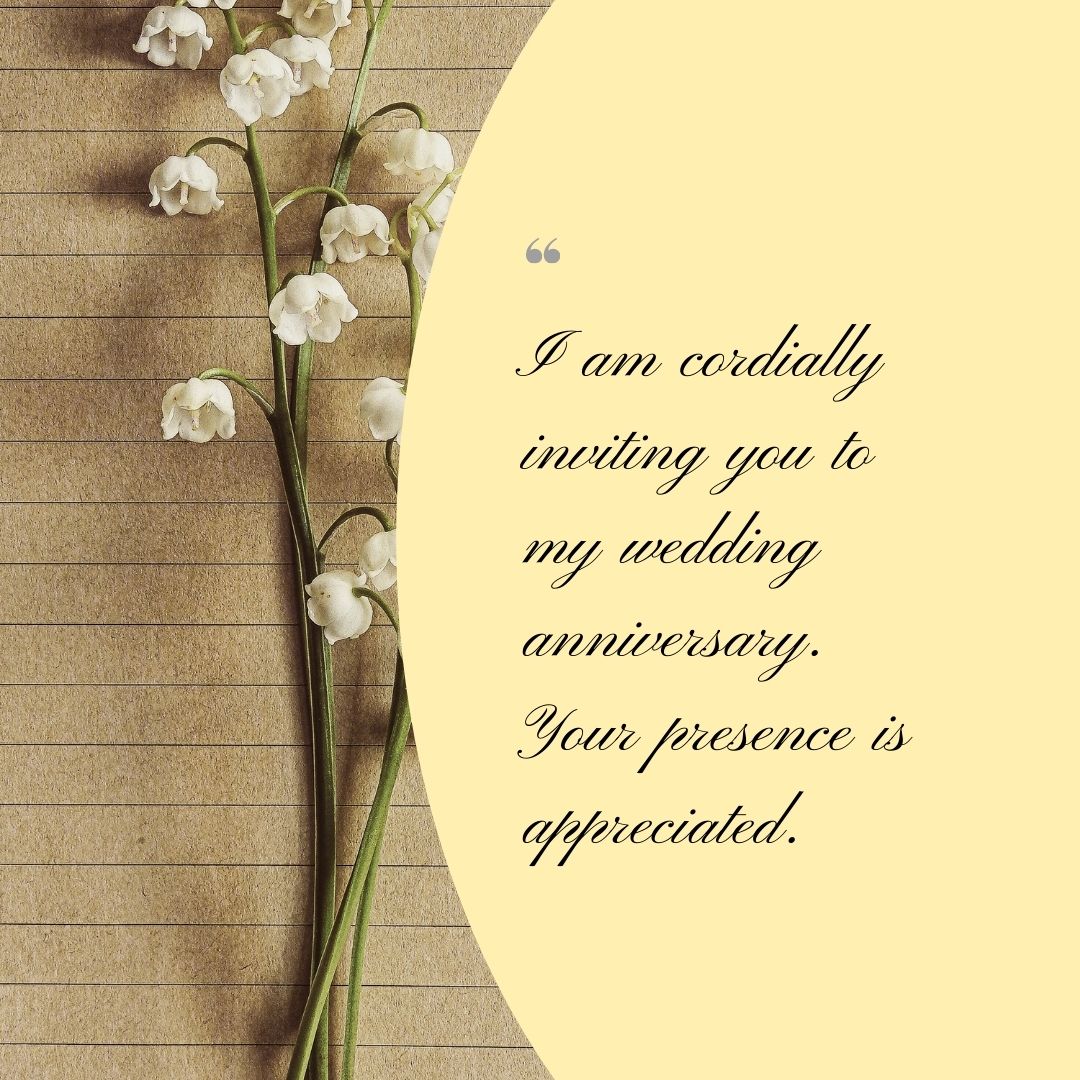 i am cordially inviting you to my wedding anniversary your presence is appreciated