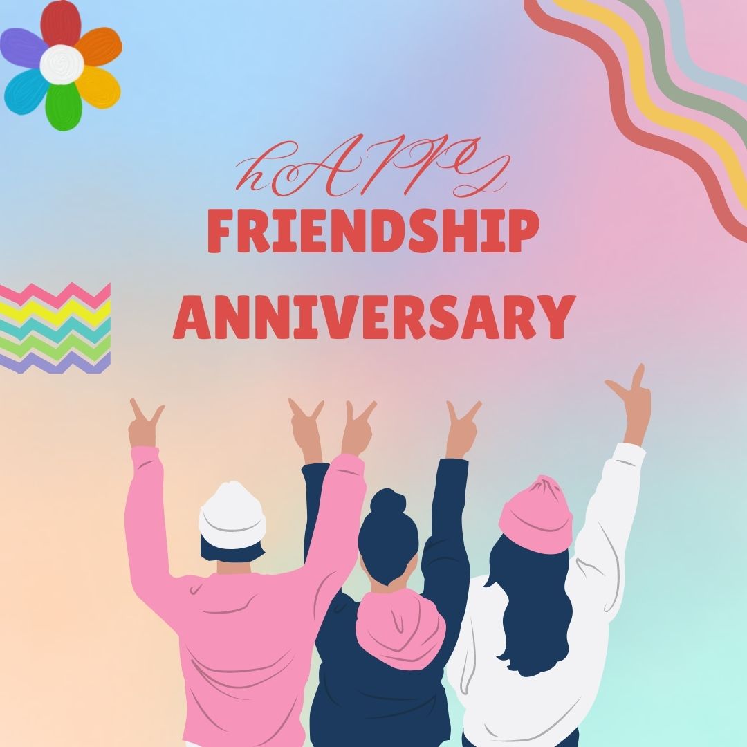 Happy Friendship Anniversary Wishes And Quotes - 2023