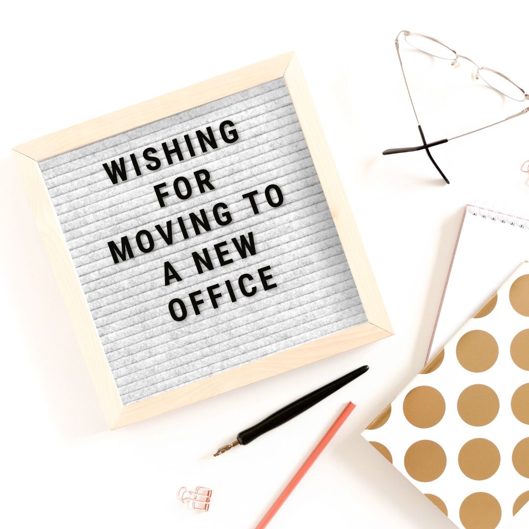 wishing for moving to a new office