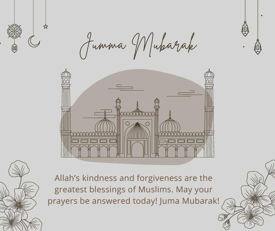 allah’s kindness and forgiveness are the greatest blessings of muslims may your prayers be answered today! juma mubarak!
