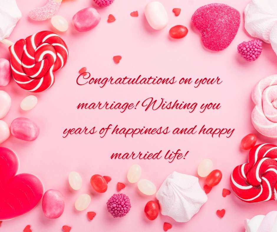 congratulations on your marriage! wishing you years of happiness and happy married life!