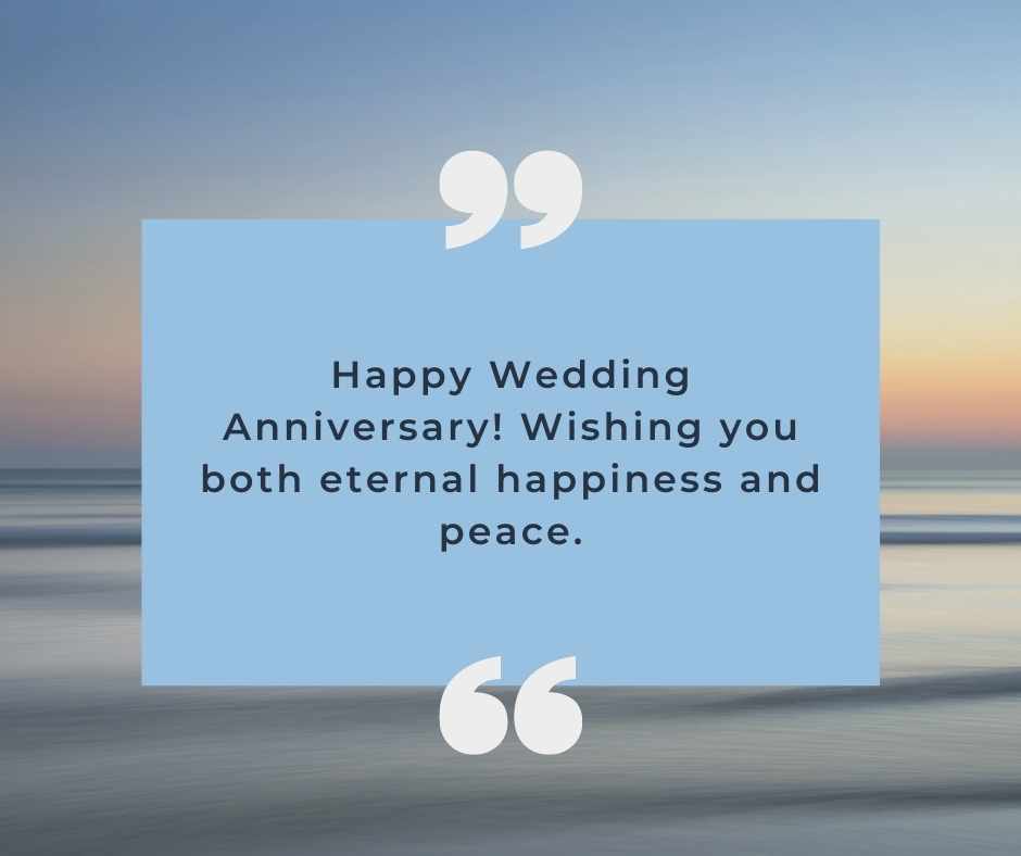 happy wedding anniversary! wishing you both eternal happiness and peace