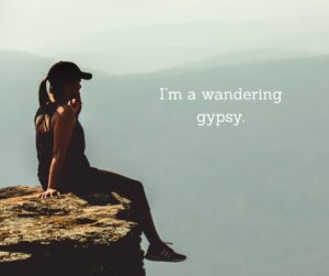 i’m a wandering gypsy