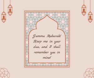 jumma mubarak! keep me in your dua, and i shall remember you in mine!