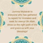 jumma mubarak to everyone who has gathered to repent for mistakes and seek for mercy! oh allah, show us the right path of life and grace us with your blessings!