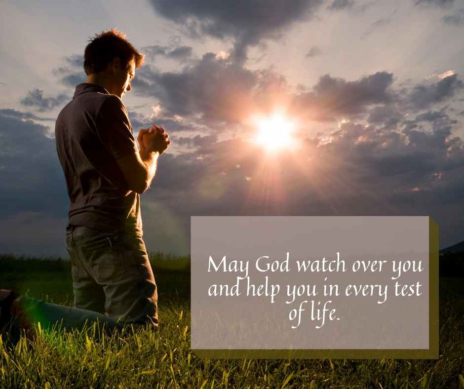 may god watch over you and help you in every test of life