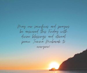 May our sacrifices and prayers be answered this Friday with divine blessings and eternal peace. Jumma Mubarak to everyone may our sacrifices and prayers be answered this friday with divine blessings and eternal peace jumma mubarak to everyone!