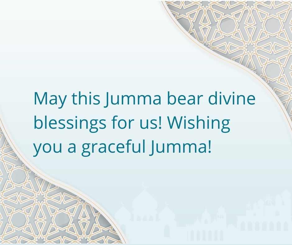 may this jumma bear divine blessings for us! wishing you a graceful jumma!