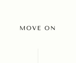 move on