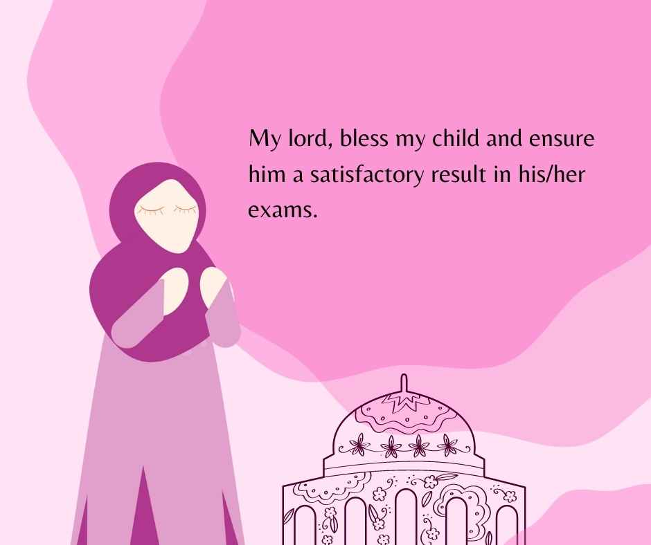 my lord, bless my child and ensure him a satisfactory result in hisher exams