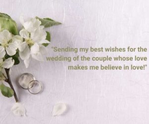 Sending my best wishes for the wedding of the couple whose love makes me believe in love sending my best wishes for the wedding of the couple whose love makes me believe in love!