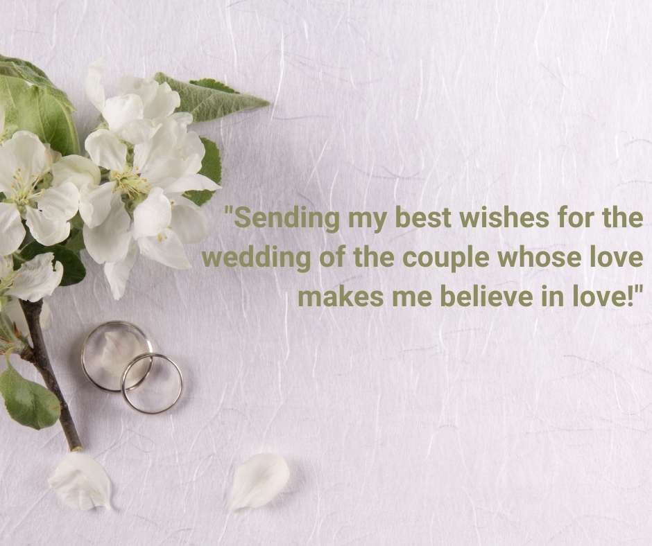 sending my best wishes for the wedding of the couple whose love makes me believe in love!