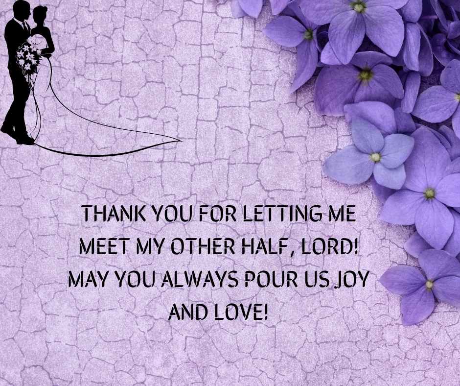 thank you for letting me meet my other half, lord! may you always pour us joy and love!