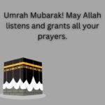 umrah mubarak! may allah listens and grants all your prayers