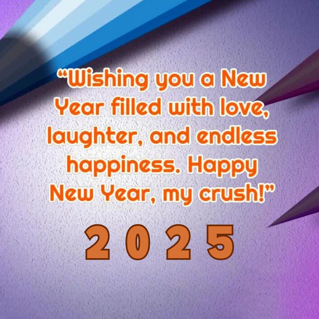 Wishing you a New Year filled with love laughter and endless happiness. Happy New Year my crush 2♡25