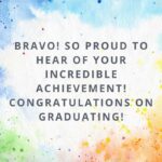 bravo! so proud to hear of your incredible achievement! congratulations on graduating!