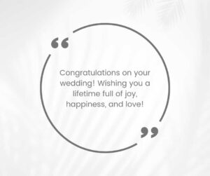 Congratulations on your wedding Wishing you a lifetime full of joy happiness and love congratulations on your wedding! wishing you a lifetime full of joy, happiness, and love!