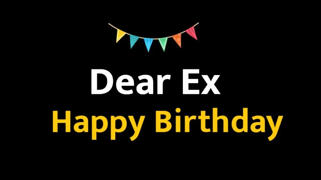 Dear Ex Happy Birthday