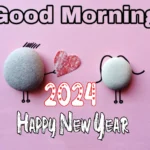 Good Morning 2024 Happy New Year for loved one