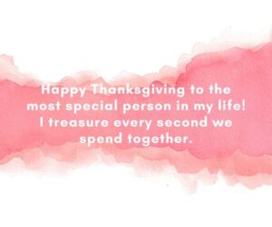 happy thanksgiving to the most special person in my life! i treasure every second we spend together