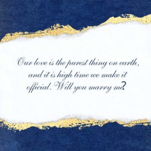 our love is the purest thing on earth, and it is high time we make it official will you marry me