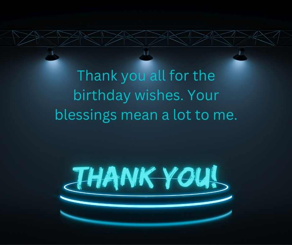 thank you all for the birthday wishes your blessings mean a lot to me