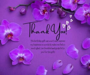 the birthday gift was wow! i can’t express my happiness in words! it makes me feel so much glad i am humbled and grateful to you for the gift!