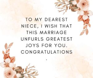 to my dearest niece, i wish that this marriage unfurls greatest joys for you congratulations