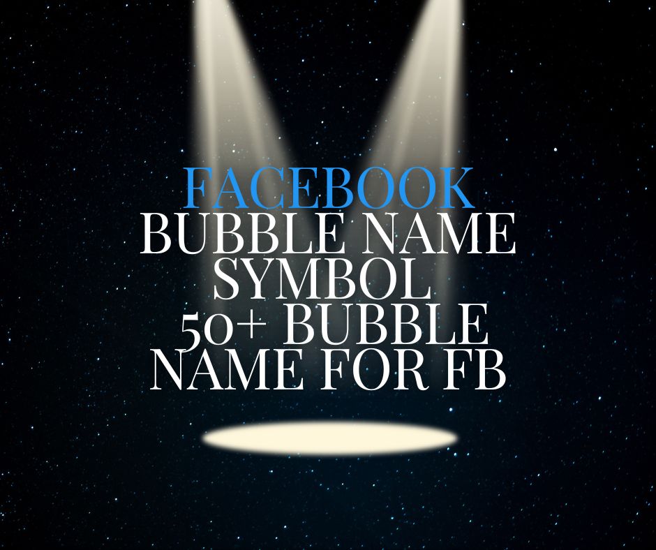 facebook bubble name symbol 50+ bubble name for fb (1)