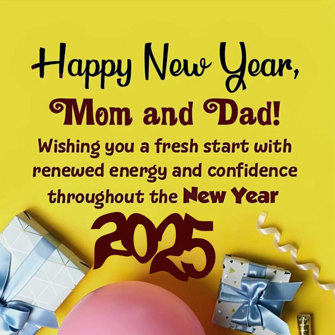 Happy New Year, Mom and Dad! Wishing you a fresh start with renewed energy and confidence throughout the New Year 2025