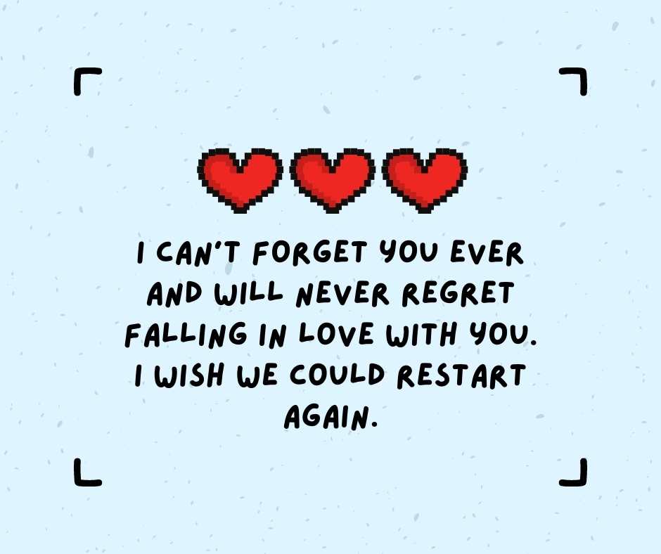 Sweet Things To Say To Your Ex Boyfriend To Get Him Back 2024   I Cant Forget You Ever And Will Never Regret Falling In Love With You. I Wish We Could Restart Again. 